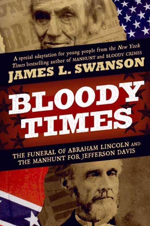 Book cover of Bloody Times: The Funeral of Abraham Lincoln and the Manhunt for Jefferson Davis