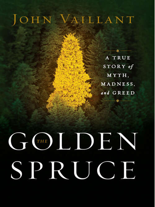 Book cover of The Golden Spruce: A True Story of Myth, Madness, and Greed