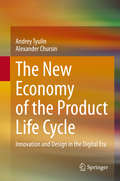 The New Economy of the Product Life Cycle: Innovation and Design in the Digital Era