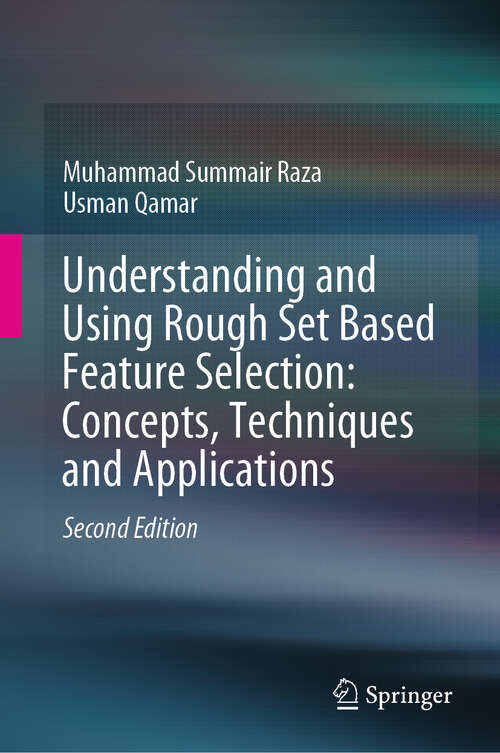 Book cover of Understanding and Using Rough Set Based Feature Selection: Concepts, Techniques and Applications (2nd ed. 2019)
