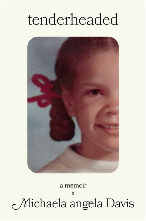 Book cover of Tenderheaded: A Memoir