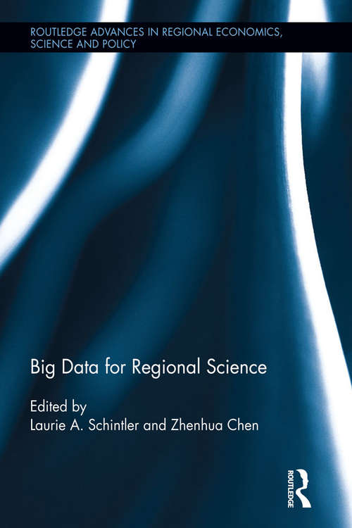 Big Data for Regional Science (Routledge Advances in Regional Economics, Science and Policy)