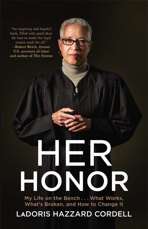Book cover of Her Honor: My Life on the Bench...What Works, What's Broken, and How to Change It