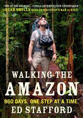 Book cover of Walking the Amazon: 860 Days. One Step at a Time.