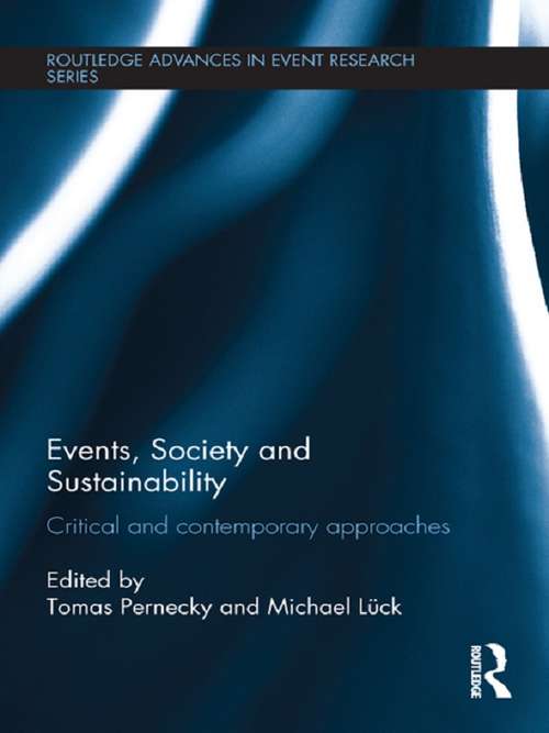 Events, Society and Sustainability: Critical and Contemporary Approaches (Routledge Advances in Event Research Series)