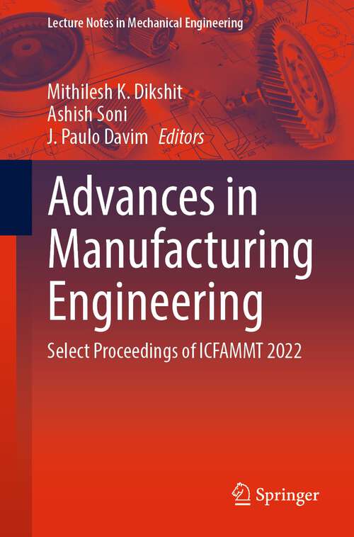 Advances in Manufacturing Engineering: Select Proceedings of ICFAMMT 2022 (Lecture Notes in Mechanical Engineering)