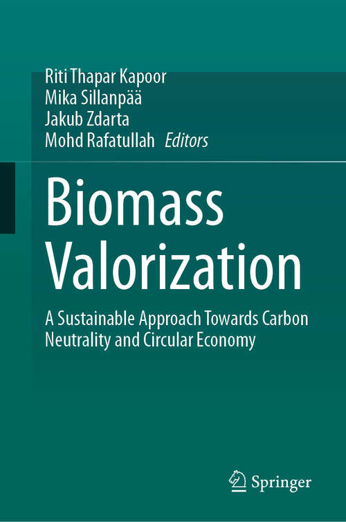 Book cover of Biomass Valorization: A Sustainable Approach towards Carbon Neutrality and Circular Economy