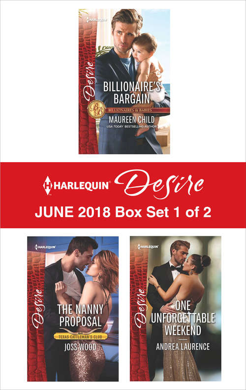 Harlequin Desire June 2018 Box Set - 1 of 2: Billionaire's Bargain\The Nanny Proposal\One Unforgettable Weekend