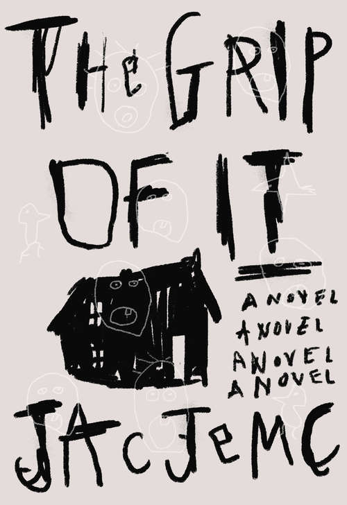 Book cover of The Grip of It: A Novel