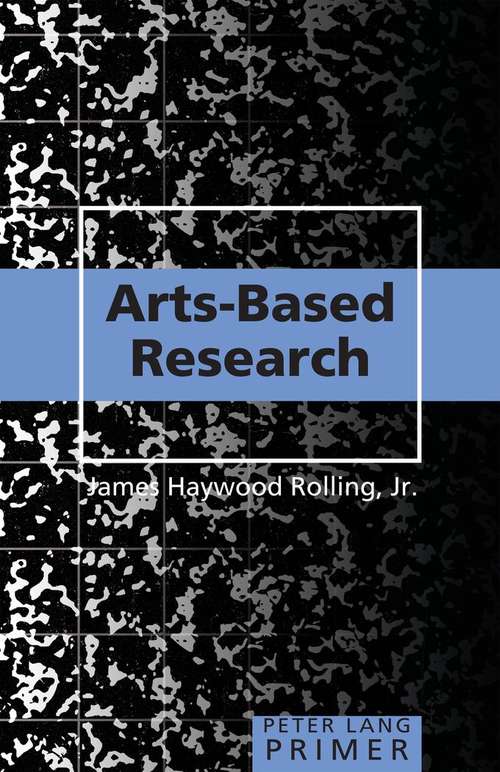 Book cover of Arts-Based Research Primer (Peter Lang Primer #36)