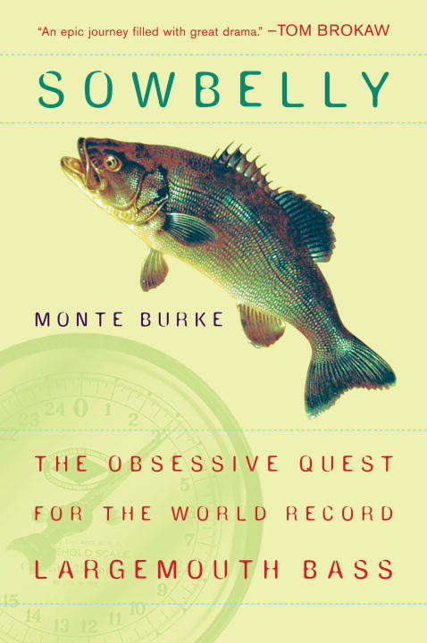 Book cover of Sowbelly: The Obsessive Quest for the World-Record Largemouth Bass