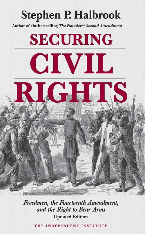 Book cover of Securing Civil Rights: Freedmen, the Fourteenth Amendment, and the Right to Bear Arms