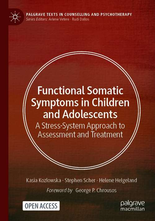 Book cover of Functional Somatic Symptoms in Children and Adolescents: A Stress-System Approach to Assessment and Treatment (1st ed. 2020) (Palgrave Texts in Counselling and Psychotherapy)