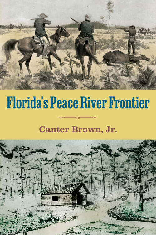 Book cover of Florida's Peace River Frontier (First)