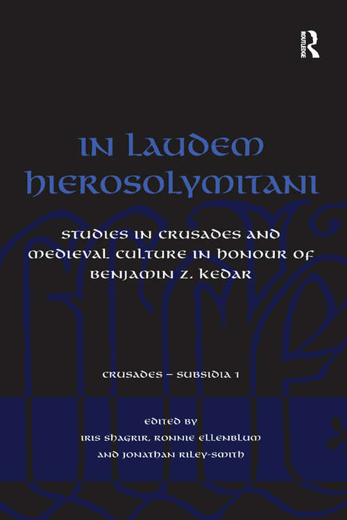 Book cover of In Laudem Hierosolymitani: Studies in Crusades and Medieval Culture in Honour of Benjamin Z. Kedar (Crusades - Subsidia)