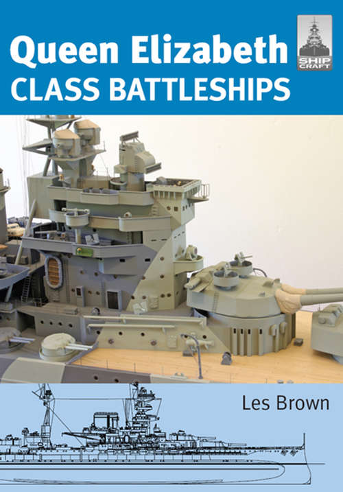 Queen Elizabeth Class Battleships (Shipcraft Ser. #15)