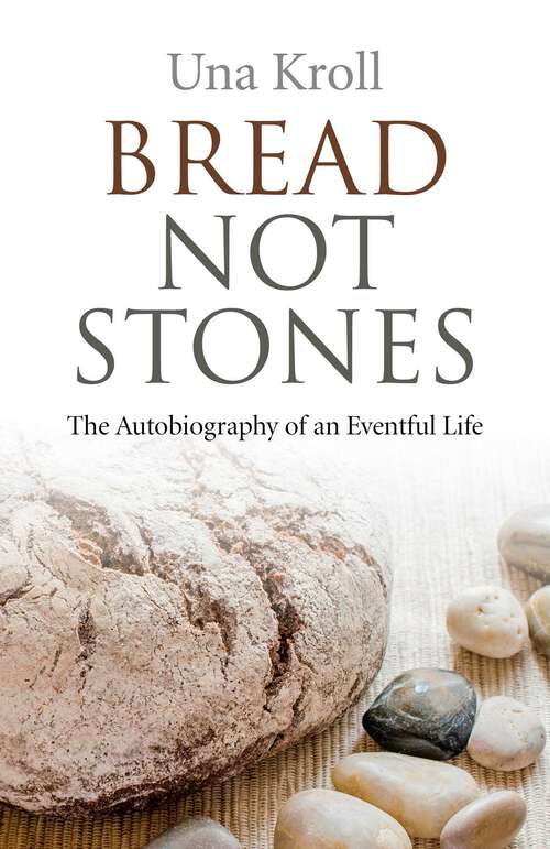 Book cover of Bread Not Stones: The Autobiography of an Eventful Life