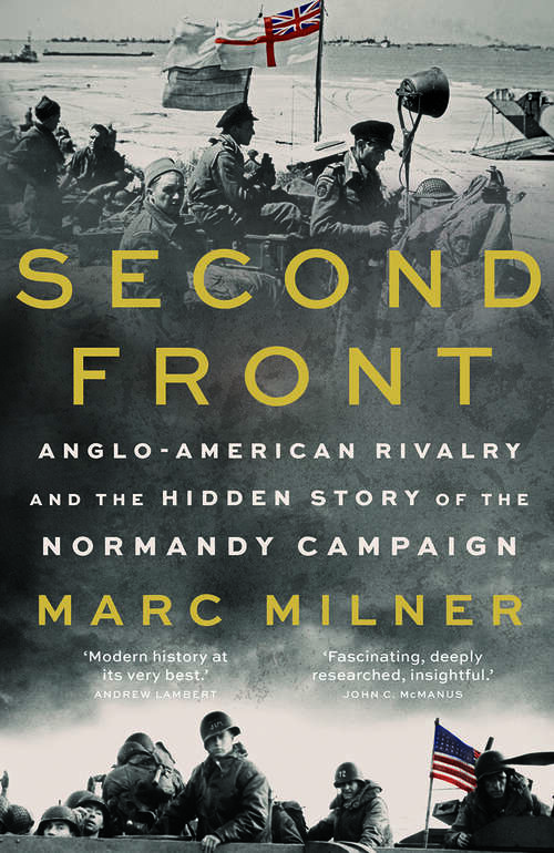 Book cover of Second Front: Anglo-American Rivalry and the Hidden Story of the Normandy Campaign