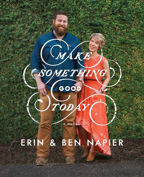 Book cover of Make Something Good Today: A Memoir