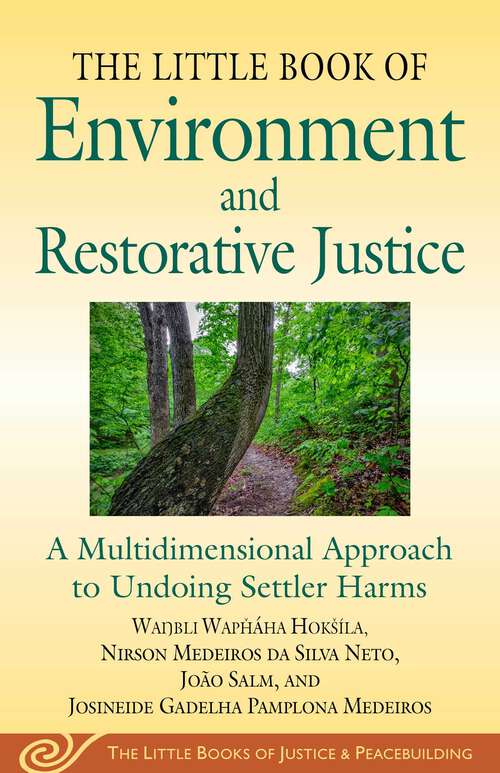 Book cover of Little Book of Environment and Restorative Justice: A Multidimensional Approach to Undoing Settler Harms (Justice and Peacebuilding)