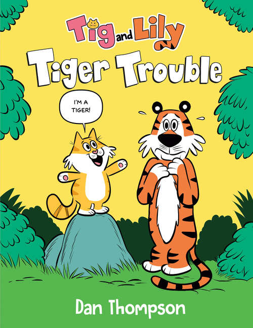 Book cover of Tiger Trouble: (A Graphic Novel) (Tig and Lily #1)