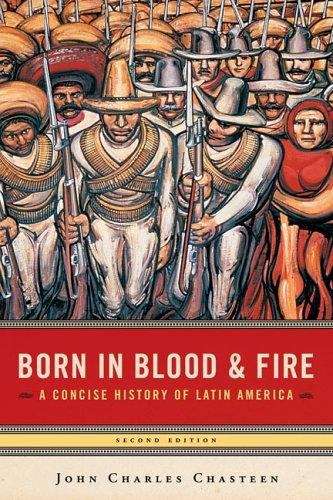 Book cover of Born in Blood & Fire: A Concise History of Latin America, Second Edition