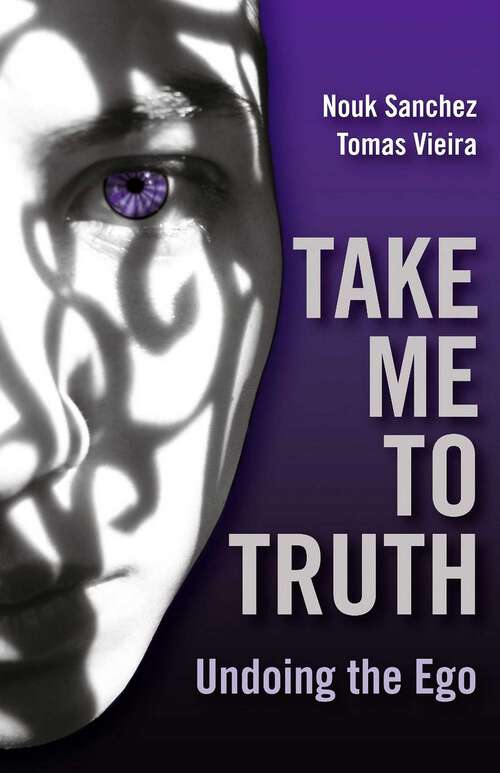 Book cover of Take Me To Truth: Undoing The Ego