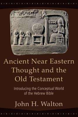 Ancient Near Eastern Thought And The Old Testament