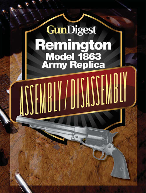 Book cover of Gun Digest Remington Model 1863 Assembly/Disassembly Instructions
