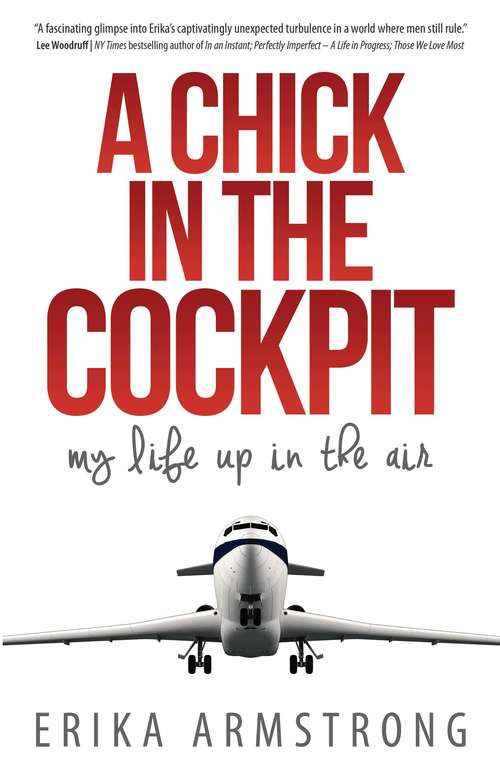 Book cover of A Chick in the Cockpit: My Life Up in the Air