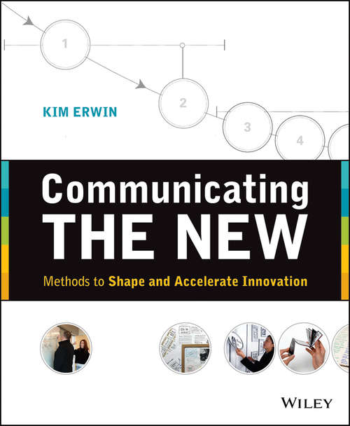 Book cover of Communicating The New: Methods to Shape and Accelerate Innovation