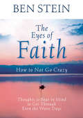 The Eyes of Faith: How To Not Go Crazy
