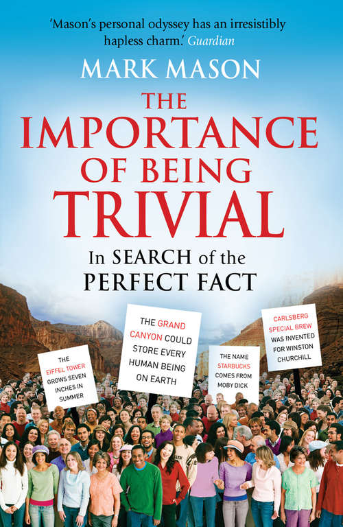 Book cover of The Importance of Being Trivial: In Search of the Perfect Fact