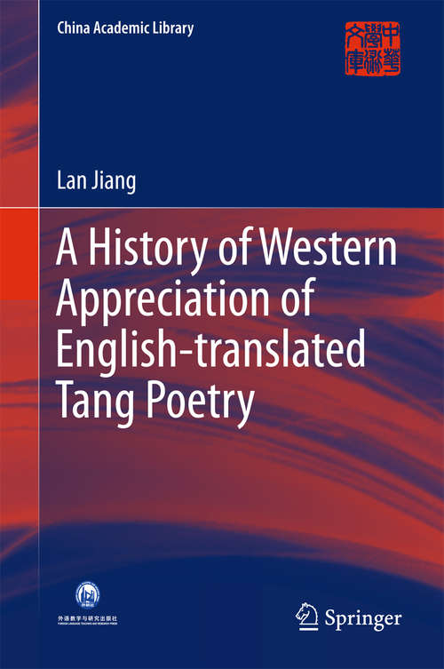 A History of Western Appreciation of English-translated Tang Poetry (China Academic Library)