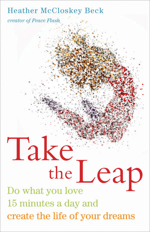 Book cover of Take the Leap: Do What You Love 15 Minutes a Day and Create the Life of Your Dreams