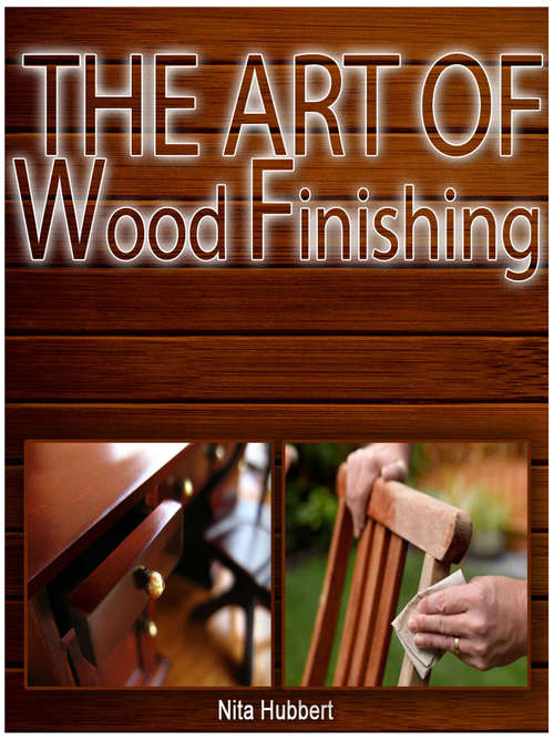 Book cover of The Art of Wood Finishing (Correct Times)