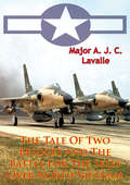 The Tale Of Two Bridges And The Battle For The Skies Over North Vietnam [Illustrated Edition] (USAF Southeast Asia Monograph Series #1)