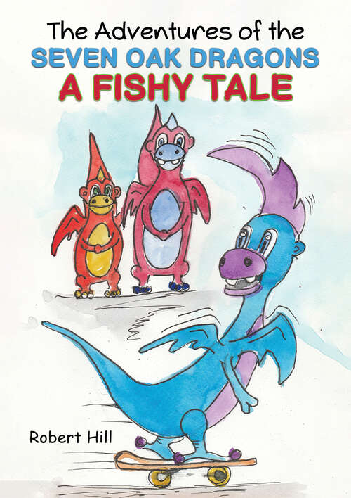 Book cover of The Adventures of the Seven Oak Dragons: A Fishy Tale
