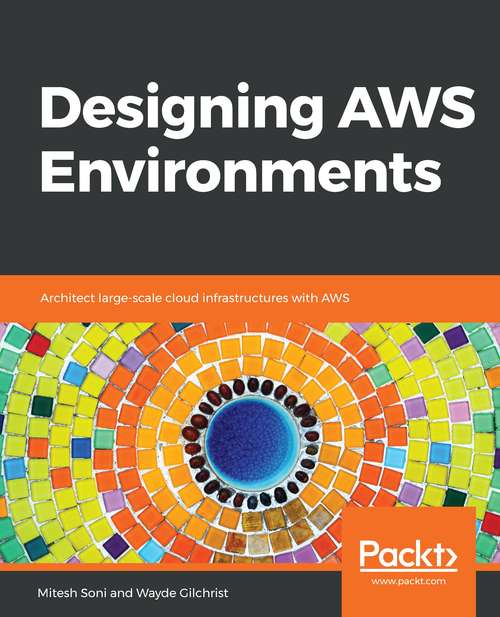 Book cover of Designing AWS Environments: Architect large-scale cloud infrastructures with AWS