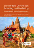 Sustainable Destination Branding and Marketing: Strategies for Tourism Development