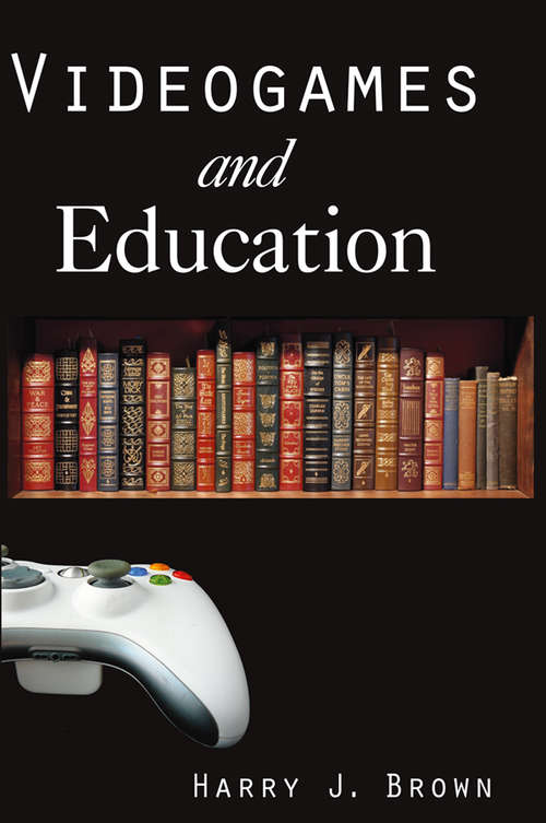Videogames and Education (History, The Humanities And New Technology Ser.)