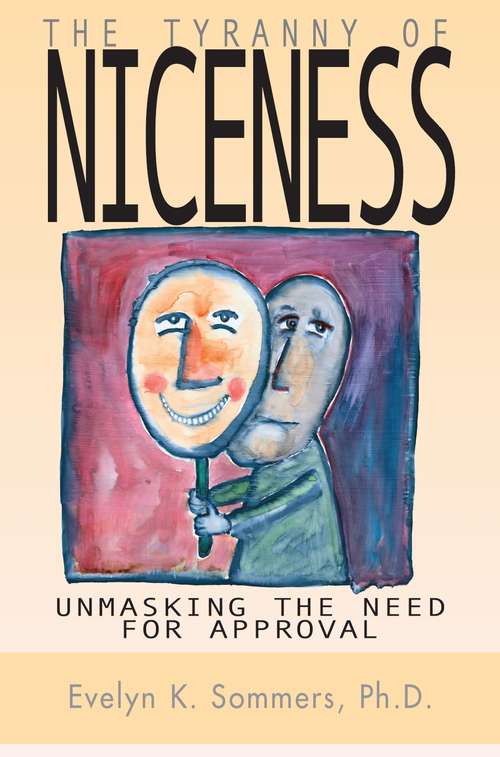 Book cover of Tyranny of Niceness: Unmasking the Need for Approval