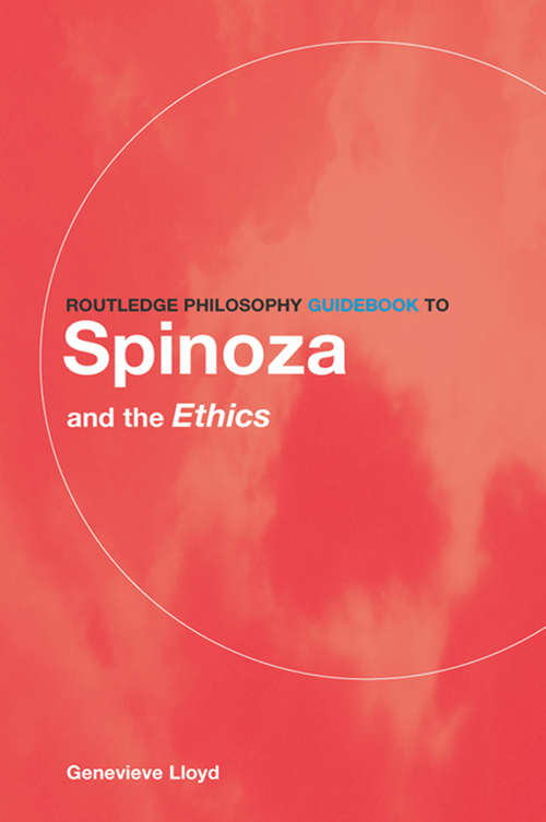 Book cover of Routledge Philosophy GuideBook to Spinoza and the Ethics (Routledge Philosophy GuideBooks)