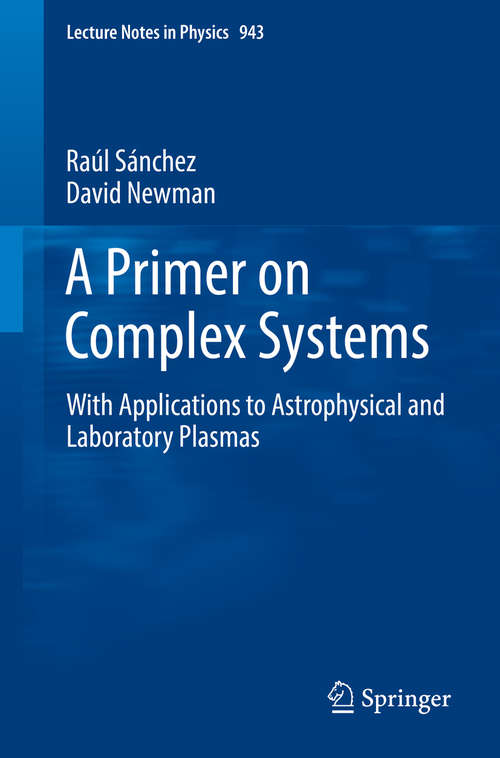 A Primer on Complex Systems: With Applications To Astrophysical And Laboratory Plasmas (Lecture Notes in Physics #943)