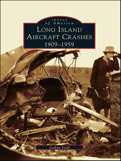 Book cover of Long Island Aircraft Crashes: 1909-1959