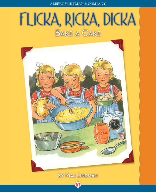 Book cover of Flicka, Ricka, Dicka Bake a Cake