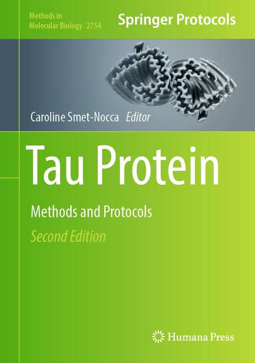 Book cover of Tau Protein: Methods and Protocols (2nd ed. 2024) (Methods in Molecular Biology #2754)