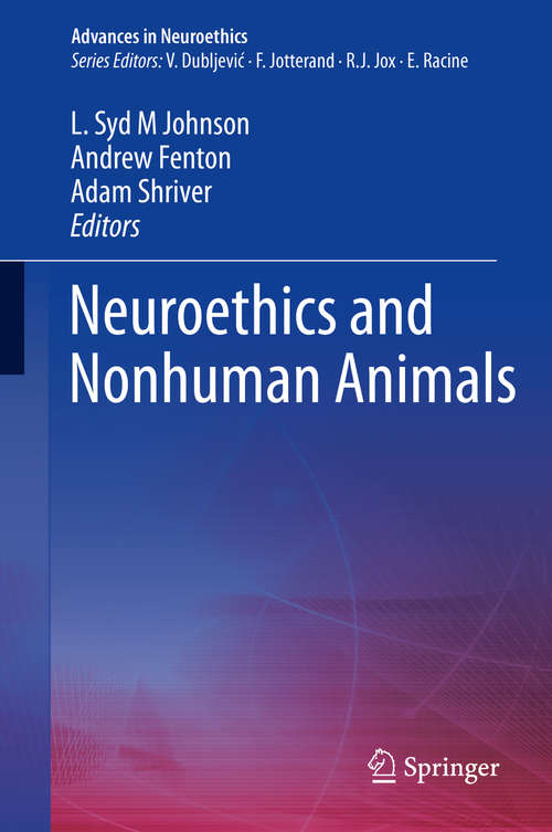Neuroethics and Nonhuman Animals (Advances in Neuroethics)