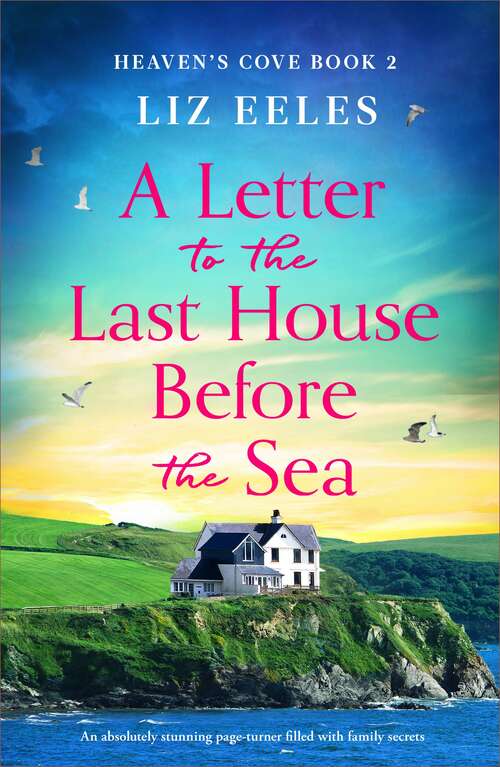 A Letter to the Last House Before the Sea: An absolutely stunning page-turner filled with family secrets (Heaven's Cove Ser. #Vol. 2)