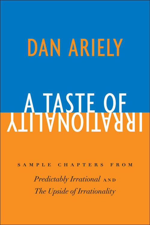Book cover of A Taste of Irrationality: Sample chapters from Predictably Irrational and Upside of Irrationality